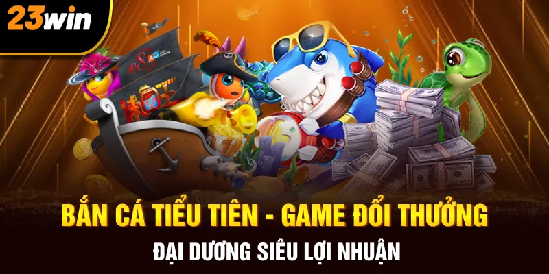 bắn cá tiểu tiên