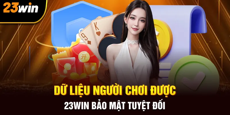 Dữ liệu người chơi được 23win bảo mật tuyệt đối